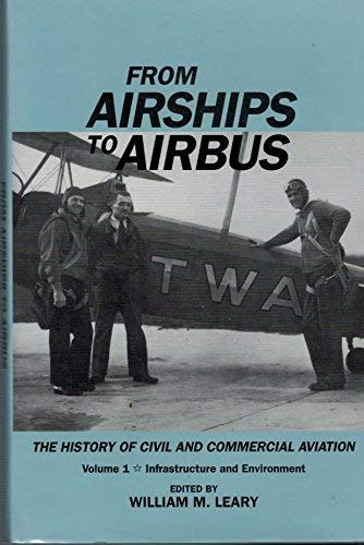 Stock image for From Airships to Airbus Vol. 1 : The History of Civil and Commercial Aviation: Infrastructure and Environment for sale by Better World Books