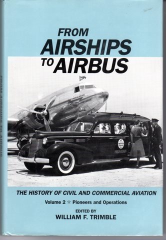 Beispielbild fr From Airship to Airbus Vol. 2 : The History of Civil and Commercial Aviation: Pioneers and Operations zum Verkauf von Better World Books