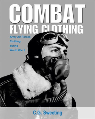 Beispielbild fr Combat Flying Clothing: Army Air Forces Clothing during World War II zum Verkauf von Wonder Book