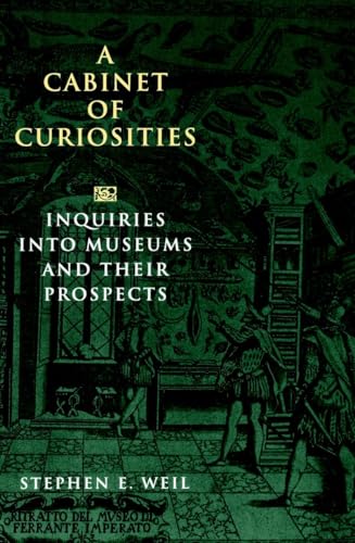 Stock image for A Cabinet of Curiosities : Inquiries into Museums and Their Prospects for sale by Better World Books