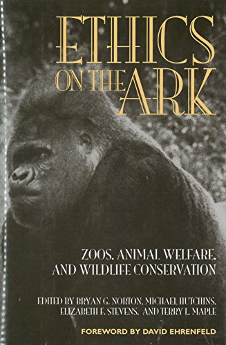 Stock image for Ethics on the Ark: Zoos, Animal Welfare, and Wildlife Conservation (Zoo and Aquarium Biology and Conservation) for sale by Ergodebooks