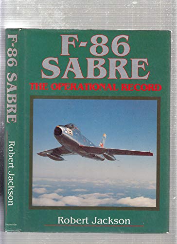Imagen de archivo de F-86 Sabre: The Operational Record a la venta por ThriftBooks-Dallas