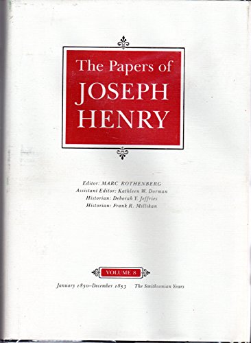 Stock image for The Papers of Joseph Henry: Volume 8 January 1850 - December 1853: The Smithsonian Years for sale by Turn-The-Page Books