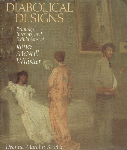 9781560985495: DIABOLICAL DESIGNS: Paintings, Interiors, and Exhibitions of James McNeill Whistler