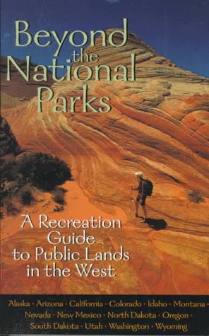 Imagen de archivo de Beyond the National Parks: A Recreation Guide to Public Lands in the West a la venta por SecondSale