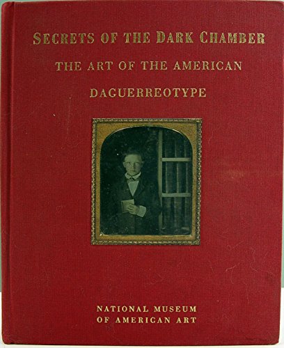 Beispielbild fr Secrets of the Dark Chamber: the Art of the American Daguerreotype zum Verkauf von Old Editions Book Shop, ABAA, ILAB