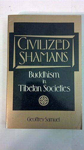 Stock image for Civilized Shamans : Buddhism in Tibetan Societies for sale by Better World Books