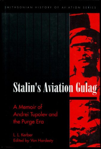 Stock image for Stalin's Aviation Gulag. A Memoir of Andrei Tupolev and the Purge Era for sale by Night Heron Books