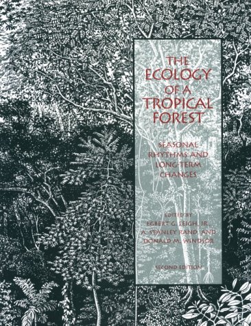 Imagen de archivo de The Ecology of a Tropical Forest : Seasonal Rhythms and Long-Term Changes a la venta por Better World Books