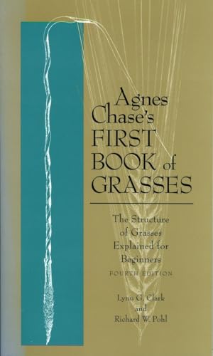 Beispielbild fr Agnes Chase's First Book of Grasses: The Structure of Grasses Explained for Beginners zum Verkauf von HPB-Red