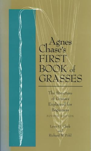 Agnes Chase's First Book of Grasses: The Structure of Grasses Explained for Beginners