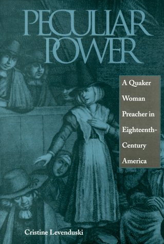 Stock image for Peculiar Power: A Quaker Woman Preacher in Eighteenth-Century America for sale by The Corner Bookshop