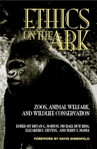 Beispielbild fr Ethics on the Ark: Zoos, Animal Welfare, and Wildlife Conservation (Zoo & Aquarium Biology & Conservation) zum Verkauf von Buchpark