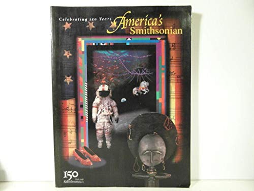 Stock image for America's Smithsonian: Celebrating 150 Years for sale by SecondSale