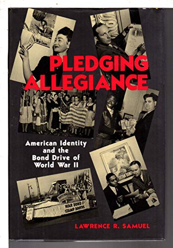 PLEDGING ALLEGIANCE. American Identity And The Bond Drive Of World War II.