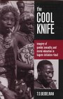 Stock image for The Cool Knife: Imagery of Gender, Sexuality, and moral education in Kaguru initiation ritual for sale by N. Fagin Books