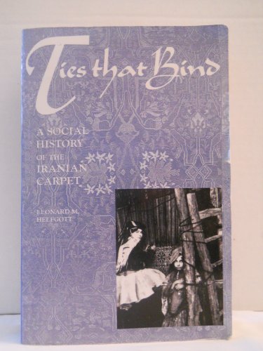 9781560987260: Ties That Bind: Social History of the Iranian Carpet