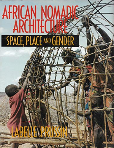 9781560987567: African Nomadic Architecture: Space, Place, and Gender