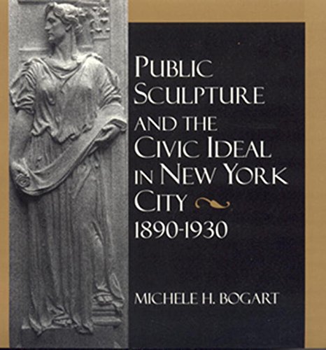 Imagen de archivo de Public Sculpture and the Civic Ideal in New York City, 1890-1930 a la venta por Front Cover Books