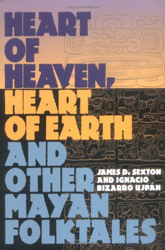 Beispielbild fr Heart of Heaven, Heart of Earth, and Other Mayan Folktales zum Verkauf von ThriftBooks-Dallas