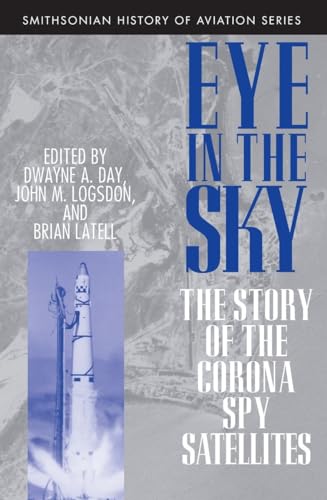 Beispielbild fr Eye in the Sky: The Story of the Corona Spy Satellites (Smithsonian History of Aviation and Spaceflight) zum Verkauf von Books From California