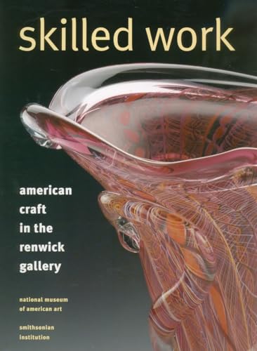 Imagen de archivo de Skilled Work: American Craft in the Renwick Gallery a la venta por Once Upon A Time Books