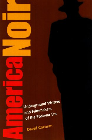 Beispielbild fr American Noir : Underground Writers and Filmmakers of the Postwar Era zum Verkauf von Better World Books