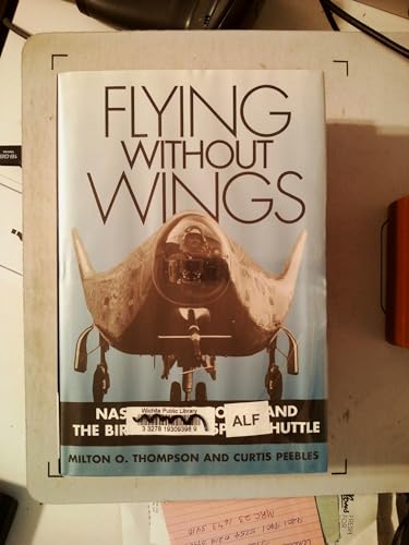 Flying Without Wings (Smithsonian History of Aviation and Spaceflight) (9781560988328) by MILTON O. THOMPSON; Curtis Peebles