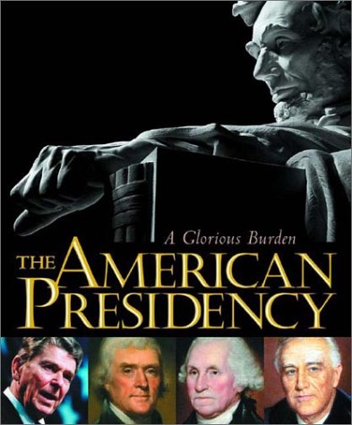 9781560988359: The American Presidency: A Glorious Burden
