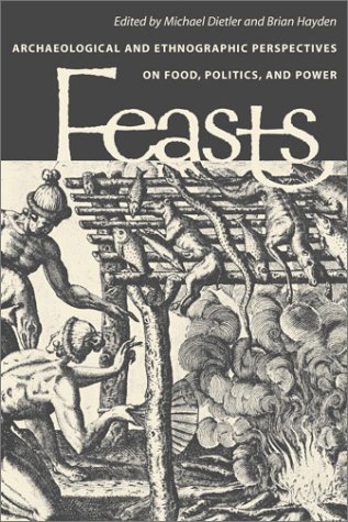 Imagen de archivo de Feasts: Archaeological and Ethnographic Perspectives on Food, Politics and Power (Smithsonian Series in Archaeological Inquiry) a la venta por HPB-Emerald