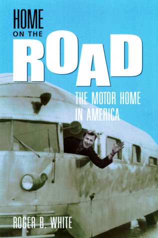 Beispielbild fr Home on the Road: The Motor Home in America zum Verkauf von Powell's Bookstores Chicago, ABAA