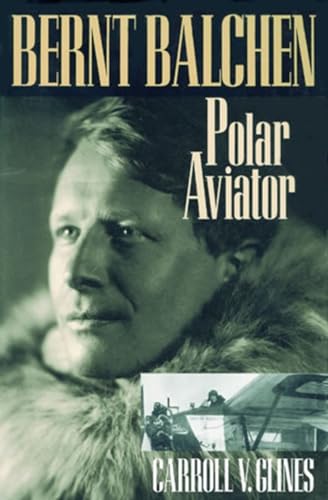 BERNT BALCHEN; Polar Aviator