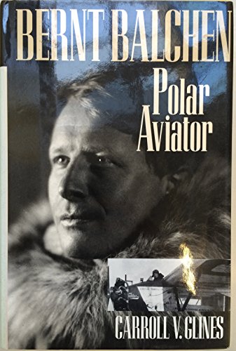 Stock image for Bernt Balchen : Polar Aviator for sale by Better World Books