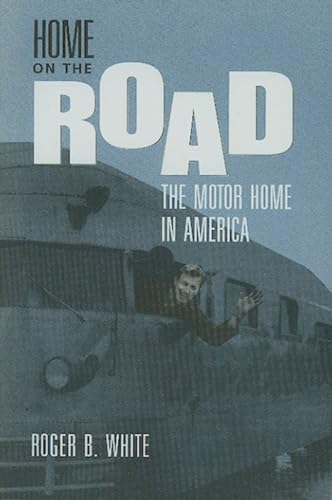Stock image for Home on the Road: The Motor Home in America for sale by Hippo Books