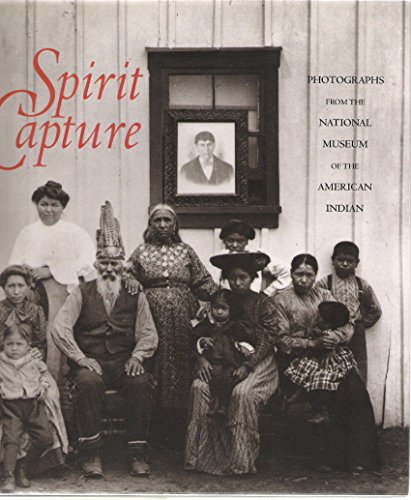 Beispielbild fr Spirit Capture; Photographs from the National Museum of the American Indian zum Verkauf von Books of the Smoky Mountains