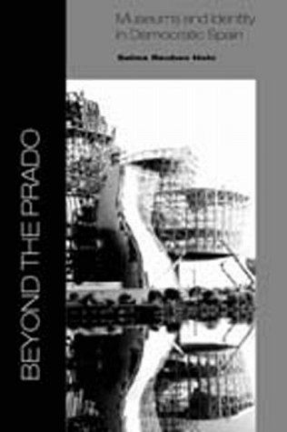 Stock image for Beyond The Prado - Museums and Identity in Democratic Spain for sale by Phatpocket Limited