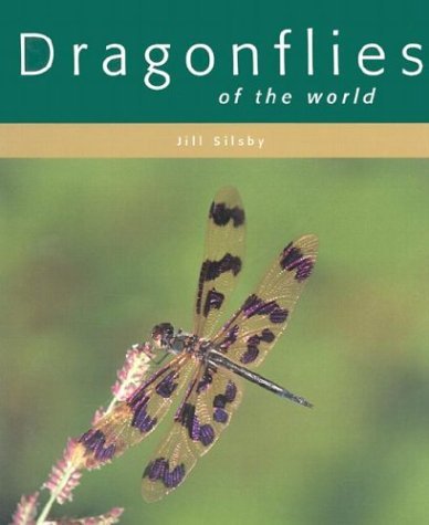 Dragonflies of the World - Jill Silsby