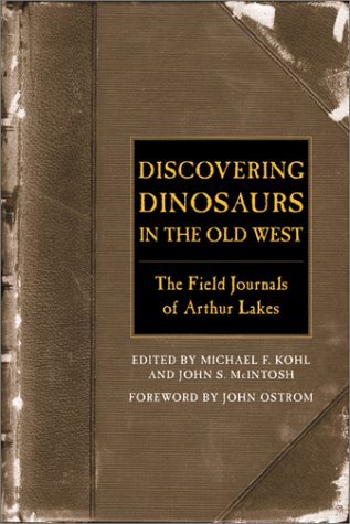 Imagen de archivo de Discovering dinosaurs in the Old West: The field journals of Arthur Lakes a la venta por HPB-Red