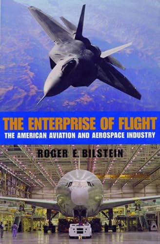 Beispielbild fr The Enterprise of Flight : The American Aviation and Aerospace Industry zum Verkauf von Better World Books