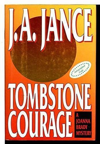 Tombstone Courage (Joanna Brady Mysteries, Book 2) (9781561003730) by J.A. Jance