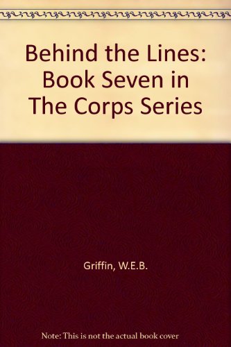 Stock image for Behind the Lines: Book Seven in The Corps Series for sale by The Yard Sale Store