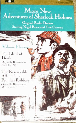 More New Adventures of Sherlock Holmes Original Radio Dramas: The Island of Death, the Remarkable Affair of the Pointless Robbery: 11 (Sherlock Holmes Series) (9781561009503) by Boucher, Anthony; Green, Denis