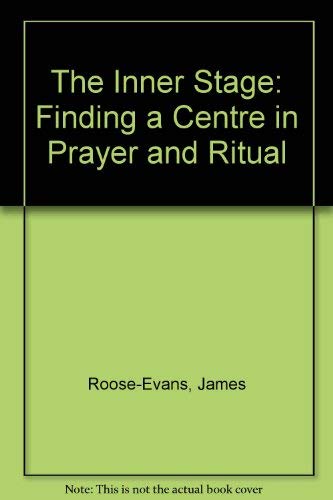Stock image for The Inner Stage : Finding a Center in Prayer and Ritual for sale by Better World Books
