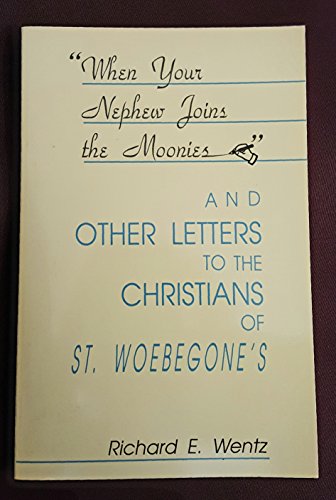 Beispielbild fr When Your Nephew Joins the Moonies: And Other Letters to the Christians of St.Woebogone's zum Verkauf von The Book Squirrel Limited
