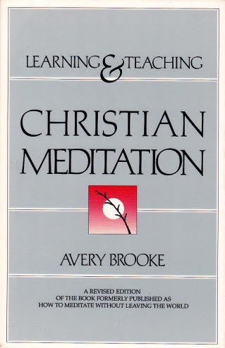 9781561010189: Learning and Teaching Christian Meditation