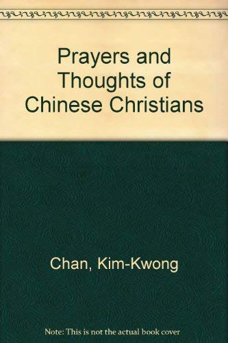Prayers and Thoughts of Chinese Christians (9781561010394) by Chan, Kim-Kwong