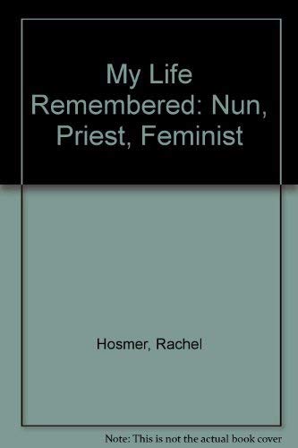 Beispielbild fr My Life Remembered: Nun, Priest, Feminist zum Verkauf von Front Cover Books