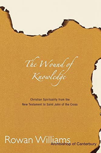 Stock image for Wound of Knowledge: Christian Spirituality from the New Testament to St. John of the Cross for sale by Dream Books Co.