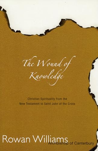 Wound of Knowledge: Christian Spirituality from the New Testament to St. John of the Cross (9781561010479) by Williams University Of Cambridge, Rowan