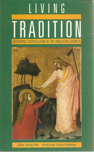 Beispielbild fr Living Tradition: Affirming Catholicism in the Anglican Church zum Verkauf von Front Cover Books